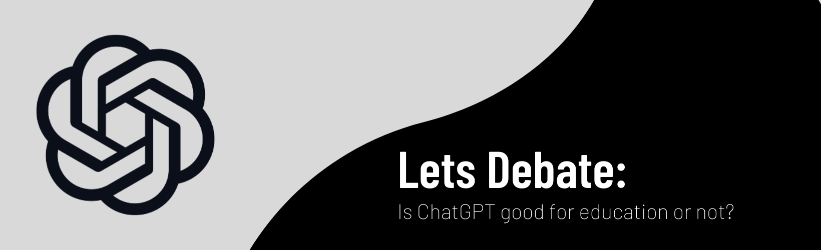 Read more about the article Lets Debate: Is ChatGPT good for education or not?